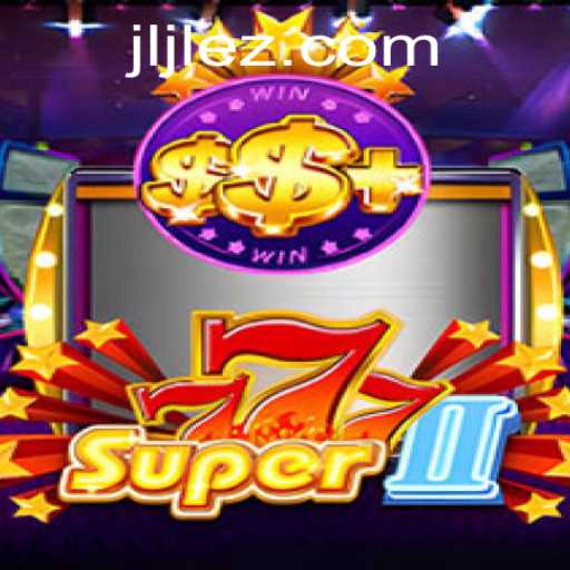 Unveiling the Thrills of Super777II: The Ultimate Gaming Experience with EZJILI.GG